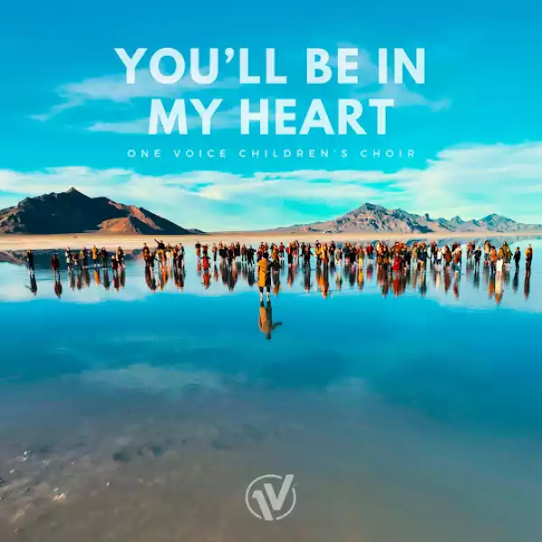 One Voice Children’s Choir – You’ll Be In My Heart