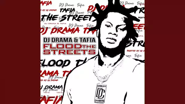 Tafia & DJ Drama – Flood The Streets