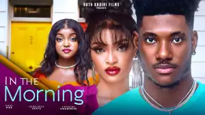 In The Morning (2023 Nollywood Movie)
