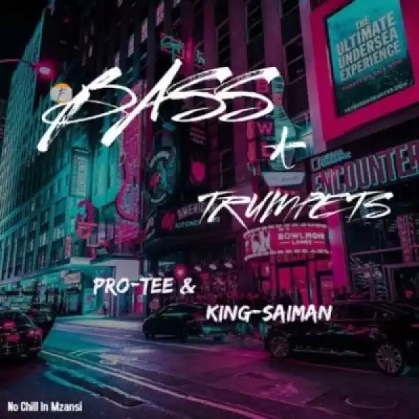 Pro-Tee & King Saiman – Bass & Trumpets EP
