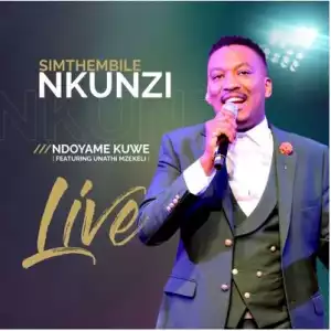 Simthembile Nkunzi – Ndoyame KuWe Ft. Unathi Mzekeli