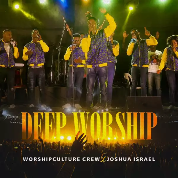Joshua Israel PF & Worshipculture Crew – Deep Worship