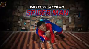 Xploit Comedy – Imported African Spider Man [Episode  1] (Video)