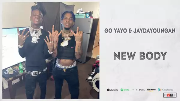 Go Yayo & JayDaYoungan - New Body