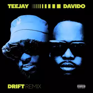 Teejay ft Davido – Drift (Remix)