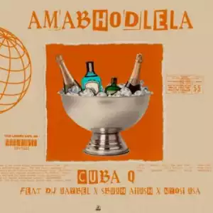DJ Raybel – Amabhodlela ft. Cuba Q, SburhAiirsh & Nyosi RSA