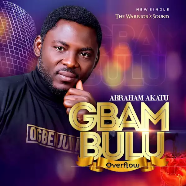 Abraham Akatu – Agbadagburu (The Awesome God)