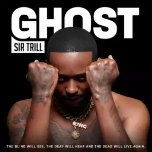 Sir Trill – Ghost (Official) [Album]