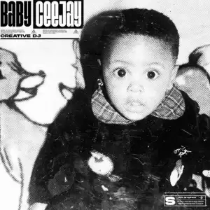 Creative Dj – Baby Ceejay (EP)