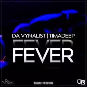 Da Vynalist – Fever Ft. Timadeep