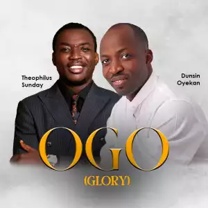 Dunsin Oyekan Ft. Theophilus Sunday - Ogo (Glory)