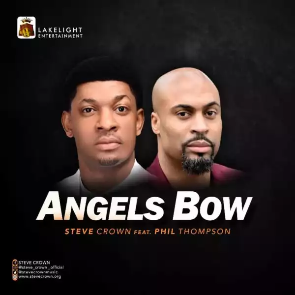 Angels Bow - Steve Crown Ft. Phil Thompson