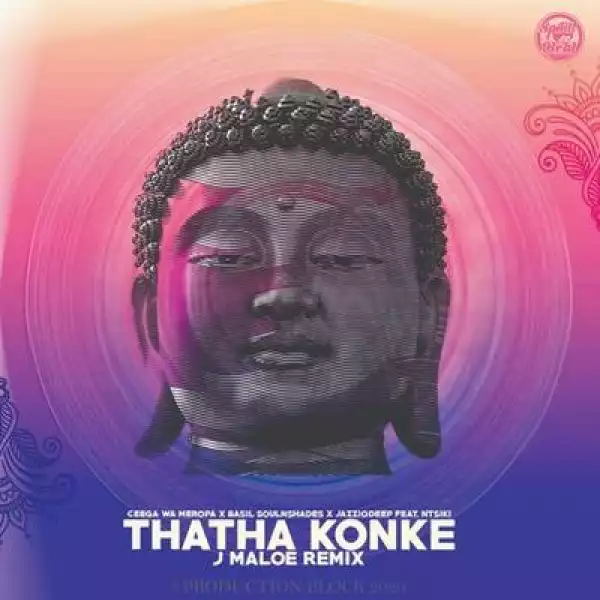 Ceega – Thatha Konke (J Maloe Remix) ft. Basil Soul N Shades, Jazzmiqdeep & Ntsiki Soul