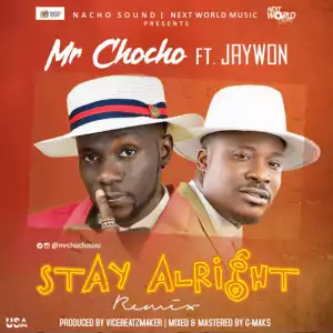 Mr Chocho – Stay Alright ft. Jaywon
