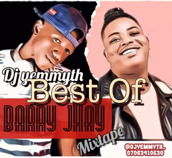 Dj Yemmyth – Best Of Barry Jhay Mix