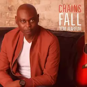 Yemi Alafifuni – Chains Fall