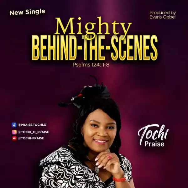 Tochi Praise – Mighty-Behind-the-Scenes