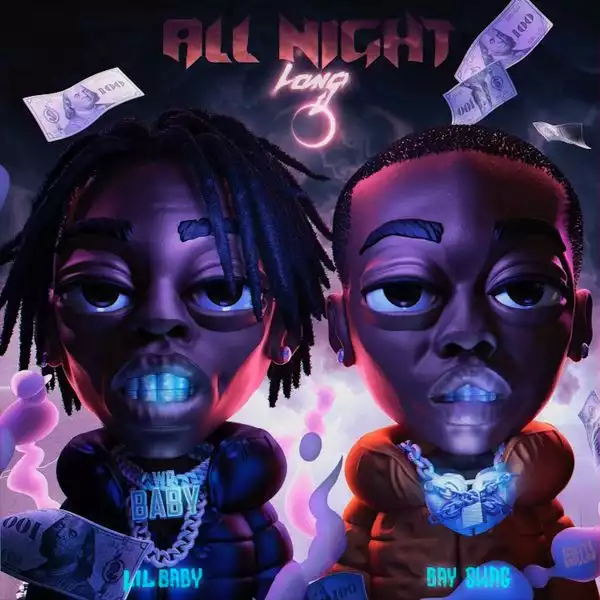 Bay Swag Ft. Lil Baby – All Night Long