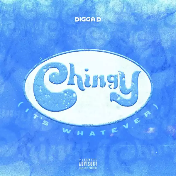Digga D – Chingy (It’s Whatever)