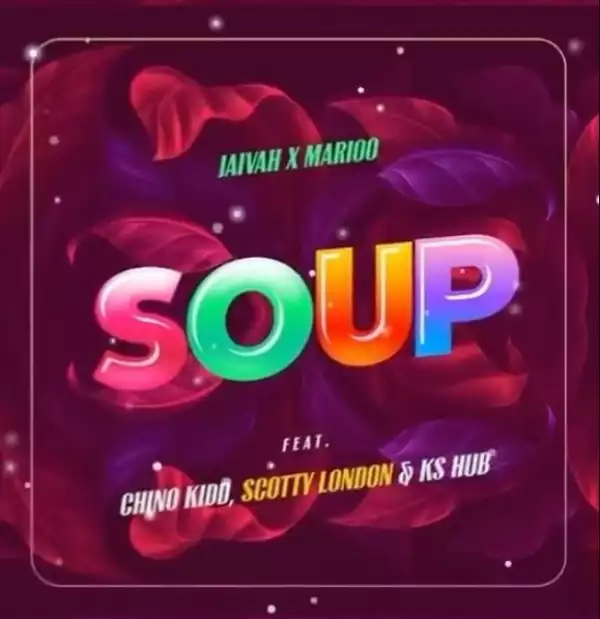 Jaivah x Marioo ft. Chino Kidd, Scotty London & Ks Hub – Soup