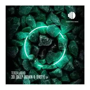 TebzaLiquid – 3D [Deep Down & Dirty] EP