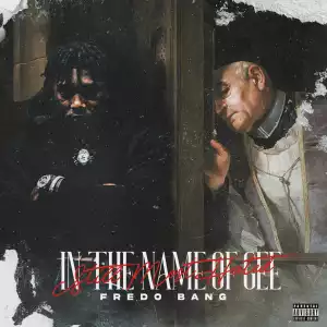 Fredo Bang – In The Name Of Gee (Still Most Hated) [Album]