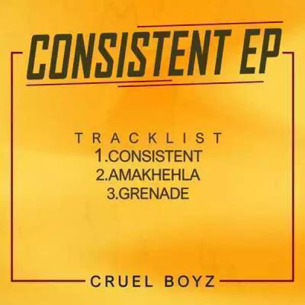 Cruel Boyz – Consistent EP