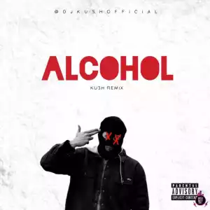 DJ Kush & Joeboy — Alcohol (KU3H Remix)