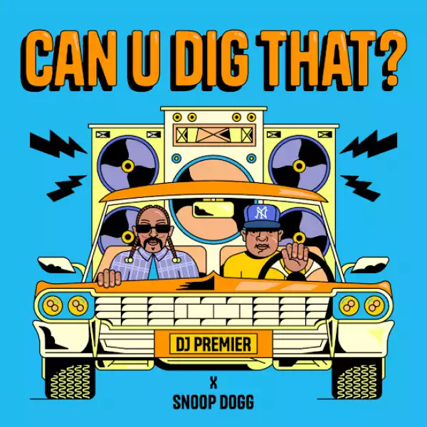 DJ Premier & Snoop Dogg – Can U Dig That?