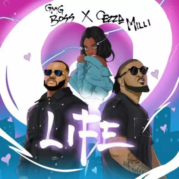 GMG Boss ft. Ceeza Milli – Life