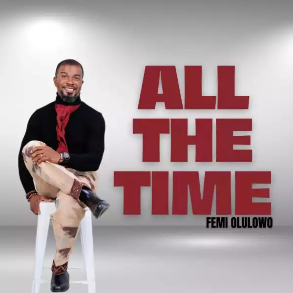 Femi Olulowo – All The Time