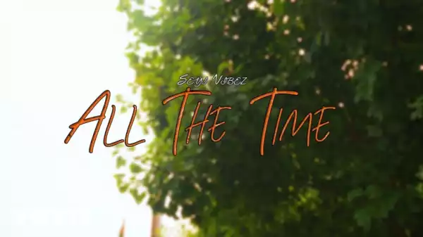 Seyi Vibez – All The Time (Video)