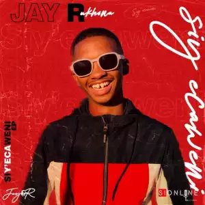 Jay R Ukhona CPT – Siy’Ecaweni EP