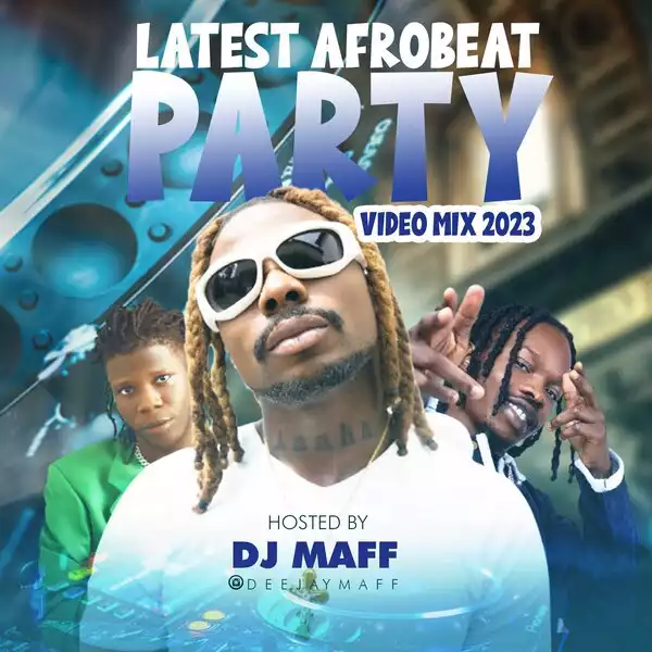 DJ Maff – Latest Afrobeat Party Video Mix