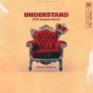 DJ Kush – Understand (Ku3h Amapiano Remix)