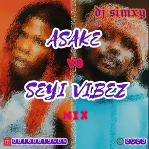 DJ Simxy – Asake Vs Seyi Vibez Mixtape