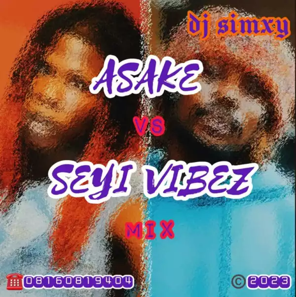 DJ Simxy – Asake Vs Seyi Vibez Mixtape
