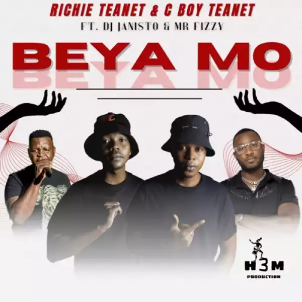 Richie Teanet & C Boy Teanet – Beya Mo ft. DJ Janisto & Mr Fizzy