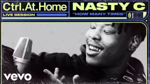 Nasty C – How Many Times (Live Session) | Vevo Ctrl.At.Home (Video)