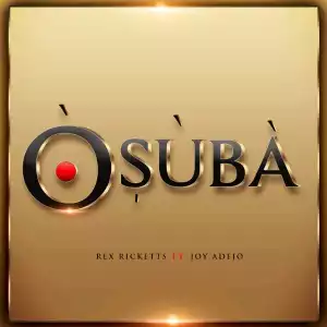 Rex Ricketts - Osuba (ft) Joy Adejo