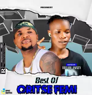 DJ Jamzy – Best Of Oritse Femi 2023 Mixtape