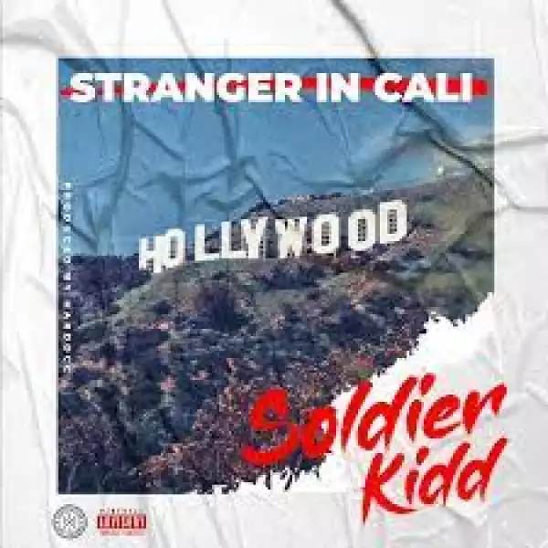 Soldier Kidd – Stranger in Cali