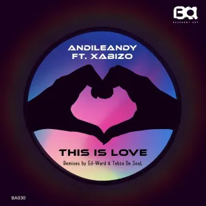 AndileAndy feat. Xabiso – This Is Love (Tebza De SouL Remix)