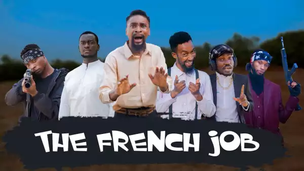 Yawa Skits  - The French Job [Episode 117] (Comedy Video)