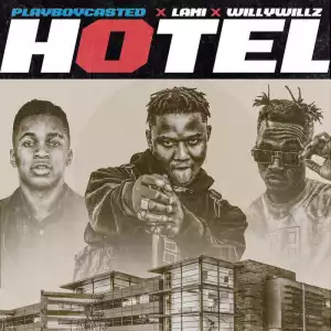 Playboycasted Ft. Lami x Willywillz – Hotel