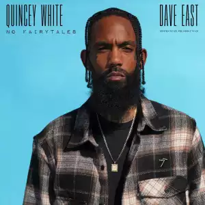 Quincey White Ft. Dave East – No Fairytales