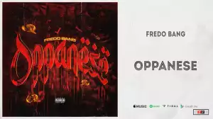 Fredo Bang – Oppanese