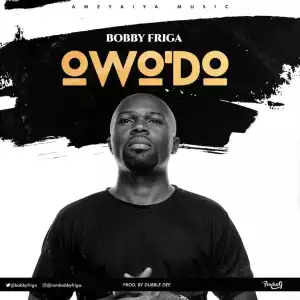 Bobby Friga - Owo’Do