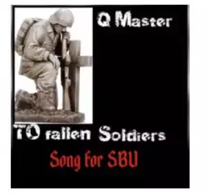 Q Master – To Fallen Soldiers (Song For SBU)