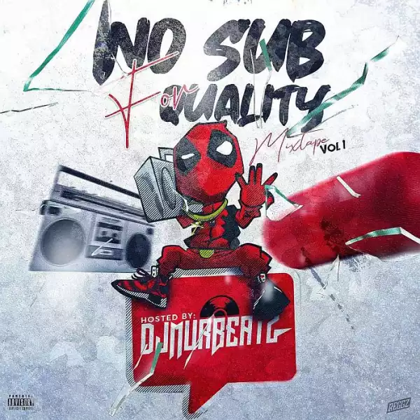 DJ Murbeatz – No Sub For Quality Mix